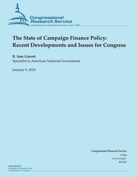 Cover for Garrett · The State of Campaign Finance Policy: Recent Developments and Issues for Congress (Paperback Book) (2014)