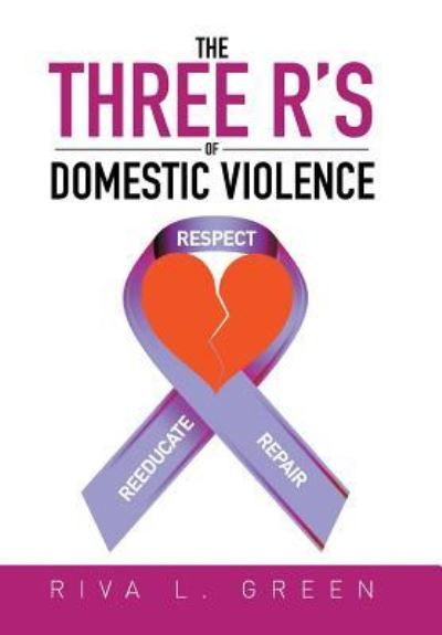 Cover for Riva L Green · The Three R's of Domestic Violence: Respect, Reeducate and Repair (Hardcover Book) (2015)