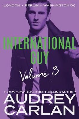 Cover for Audrey Carlan · International Guy: London, Berlin, Washington, DC - International Guy Volume (Paperback Bog) (2018)
