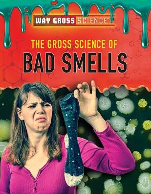 Cover for Carla Mooney · The Gross Science of Bad Smells (Hardcover Book) (2018)