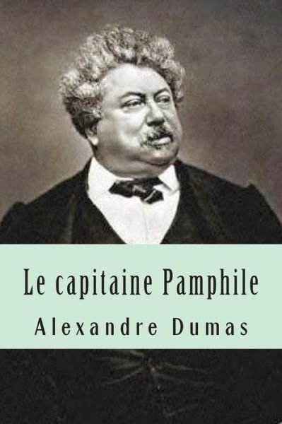 Cover for M Alexandre Dumas · Le Capitaine Pamphile (Pocketbok) (2015)
