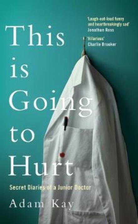 Cover for Adam Kay · This is Going to Hurt - Secret Diaries of a Junior Doctor - The Sunday Times Bestseller (N/A) [Air Iri OME edition] (2017)