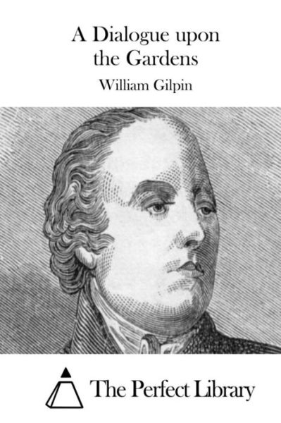 Cover for William Gilpin · A Dialogue Upon the Gardens (Paperback Book) (2015)