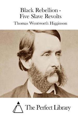 Cover for Thomas Wentworth Higginson · Black Rebellion - Five Slave Revolts (Paperback Book) (2015)