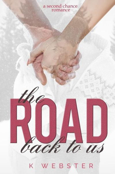 Cover for K Webster · The Road Back to Us (Paperback Book) (2015)