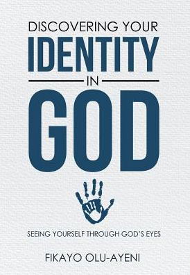 Cover for Fikayo Olu-Ayeni · Discovering your Identity in God (Hardcover Book) (2017)