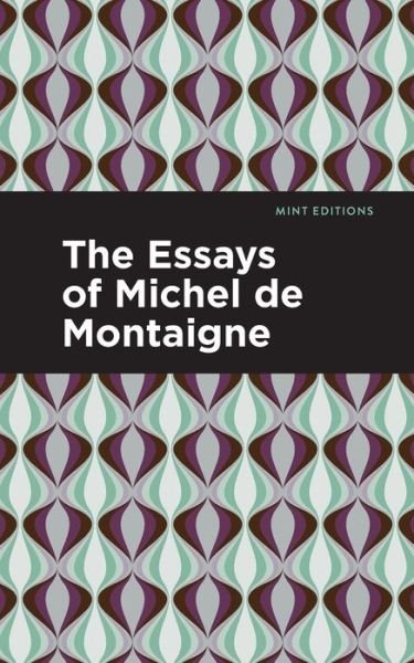 Cover for Michel De Montaigne · The Essays of Michel de Montaigne - Mint Editions (Paperback Bog) (2021)