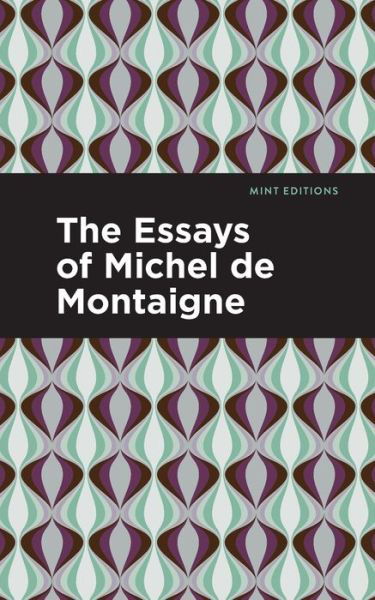 Cover for Michel De Montaigne · The Essays of Michel de Montaigne - Mint Editions (Pocketbok) (2021)