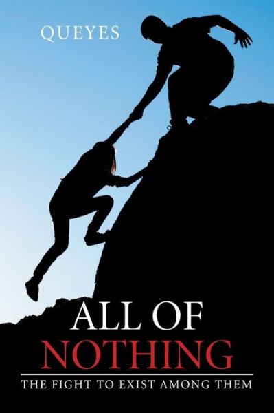 Cover for Queyes · All of Nothing: the Fight to Exist Among (Paperback Book) (2016)