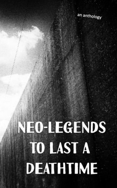 Cover for Various Authors · Neo-Legends to Last a Deathtime (Taschenbuch) (2015)