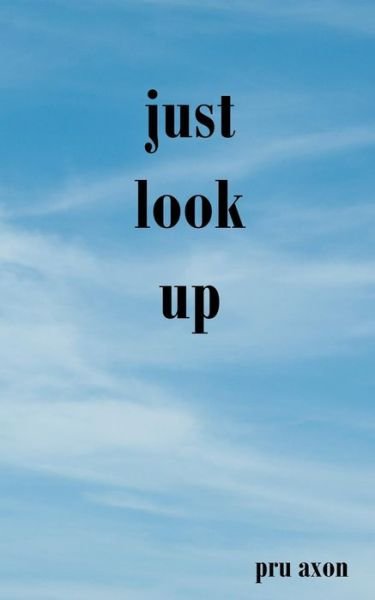Cover for Pru Axon · Just Look Up (Paperback Book) (2015)