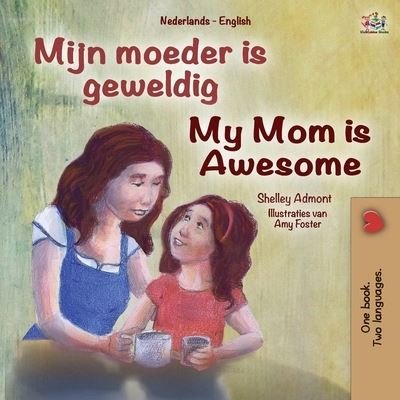 Cover for Shelley Admont · My Mom is Awesome (Dutch English Bilingual Book for Kids) - Dutch English Bilingual Collection (Paperback Bog) [Large type / large print edition] (2020)
