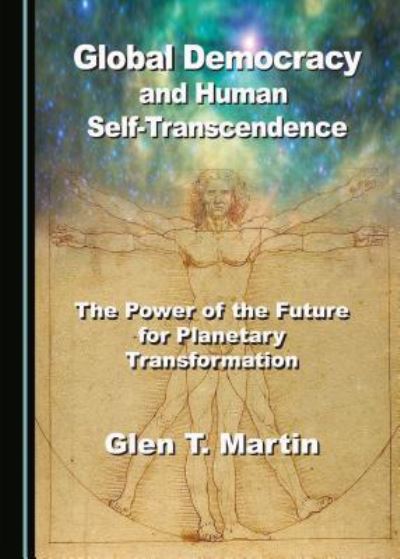 Cover for Glen T. Martin · Global Democracy and Human Self-Transcendence (Hardcover Book) (2018)