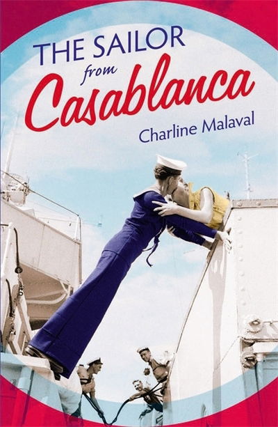 Cover for Charline Malaval · The Sailor from Casablanca: A summer read full of passion and betrayal, set between Golden Age Casablanca and the present day (Paperback Book) (2020)