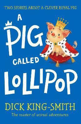 Cover for Dick King-Smith · A Pig Called Lollipop (Taschenbuch) (2022)