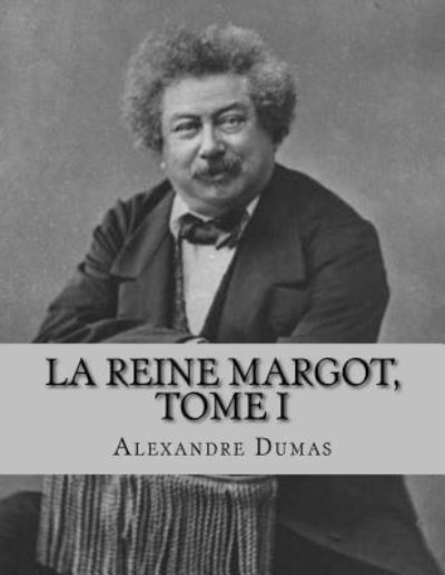 Cover for Alexandre Dumas · La reine Margot, Tome I (Paperback Book) (2016)