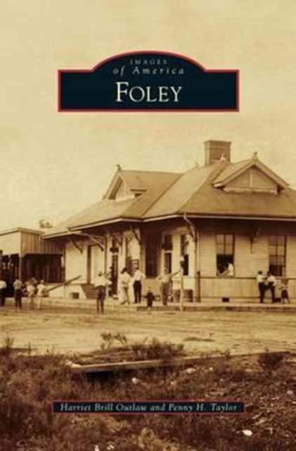 Foley - Harriet Brill Outlaw - Books - Arcadia Publishing Library Editions - 9781531666651 - May 20, 2013