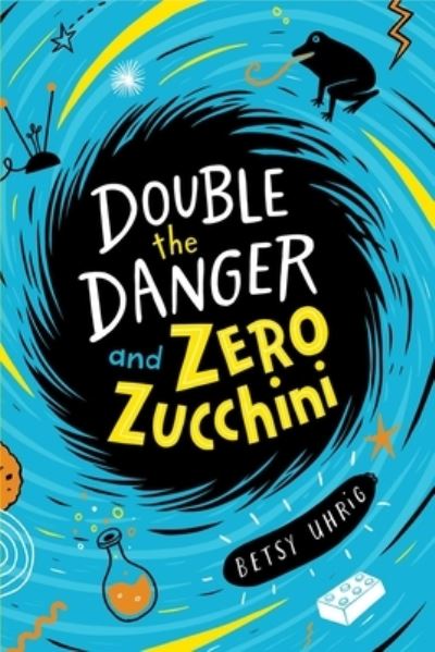 Cover for Betsy Uhrig · Double the Danger and Zero Zucchini (Book) (2020)