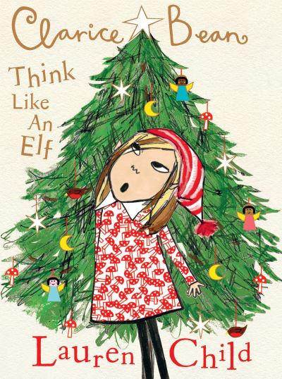 Cover for Lauren Child · Clarice Bean, Think Like an Elf (Inbunden Bok) (2022)