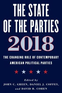 Cover for The State of the Parties 2018: The Changing Role of Contemporary American Political Parties (Hardcover Book) (2018)