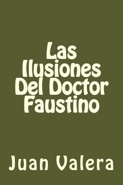 Cover for Juan Valera · Las Ilusiones Del Doctor Faustino (Paperback Book) [Spanish edition] (2016)