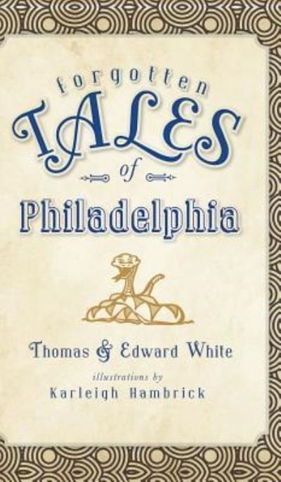Cover for Thomas White · Forgotten Tales of Philadelphia (Gebundenes Buch) (2011)