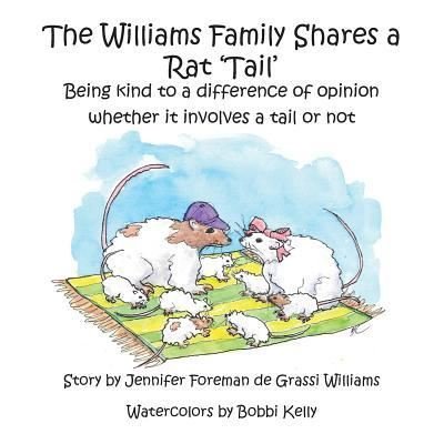 Cover for Jennifer Foreman de Grassi Williams · The Williams Family Shares a Rat &quot;Tail&quot; : Being kind to a difference of opinion whether it involves a tail or not (Paperback Book) (2016)
