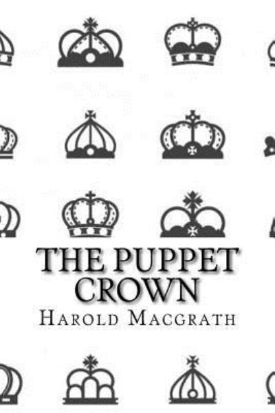 Cover for Harold Macgrath · The puppet crown (Paperback Book) [Classic edition] (2017)