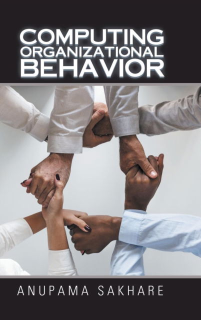 Cover for Anupama Sakhare · Computing Organizational Behavior (Hardcover Book) (2018)