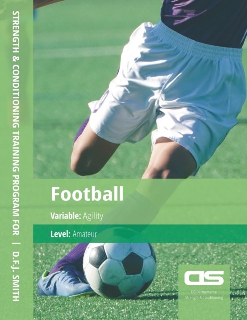 Cover for D F J Smith · DS Performance - Strength &amp; Conditioning Training Program for Football, Agility, Amateur (Paperback Bog) (2016)