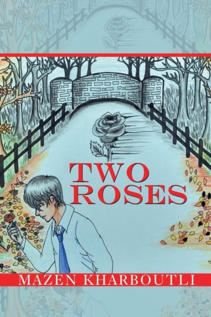 Two Roses - Mazen Kharboutli - Livros - Authorhouse UK - 9781546293651 - 29 de junho de 2018