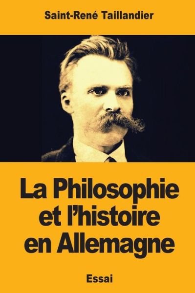 Cover for Saint-Rene Taillandier · La Philosophie et l'histoire en Allemagne (Pocketbok) (2017)