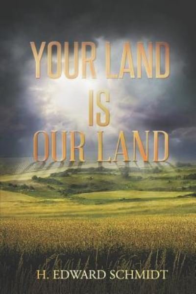Cover for H Edward Schmidt · Your Land Is Our Land (Paperback Book) (2018)