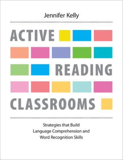 Active Reading Classrooms: Strategies that build language comprehension and word recognition skills - Jennifer Kelly - Książki - Pembroke Publishing Ltd - 9781551383651 - 31 sierpnia 2023