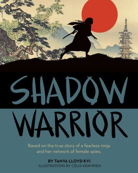 Cover for Tanya Lloyd Kyi · Shadow Warrior: Based on the true story of a fearless ninja and her network of female spies (Paperback Book) (2017)