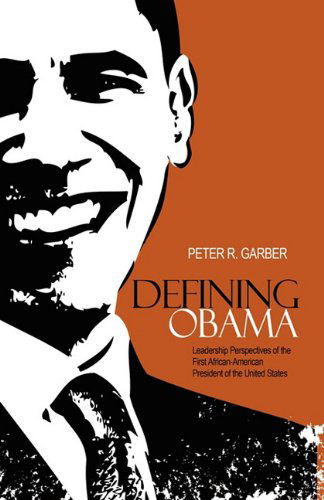 Cover for Peter R. Garber · Defining Obama: Leadership Perspectives of the First African-american President of the United States (Taschenbuch) (2010)