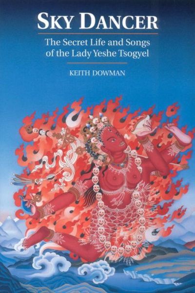 Cover for Keith Dowman · Sky Dancer: The Secret Life and Songs of Lady Yeshe Tsogyel (Paperback Bog) (1996)