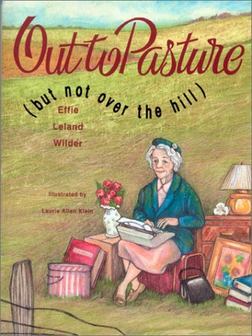 Out to Pasture but Not over the Hill - Effie Leland Wilder - Libros - Peachtree Pub Ltd - 9781561452651 - 2 de abril de 2002