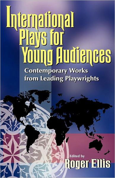 Cover for Roger Ellis · International Plays for Young Audiences: Contemporary Work From Leading Playwrights (Paperback Book) (2000)