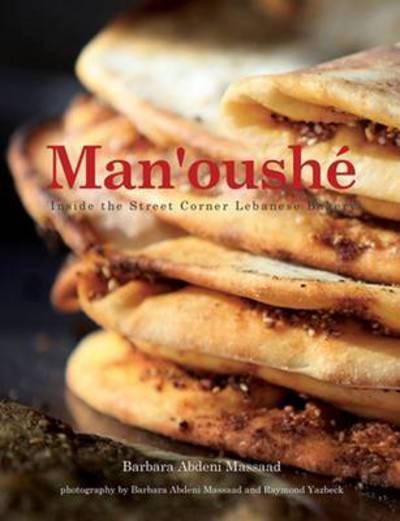 Cover for Barbara Abdeni Massaad · Man'oushe: Inside the Lebanese Street Corner Bakery (Paperback Book) (2016)