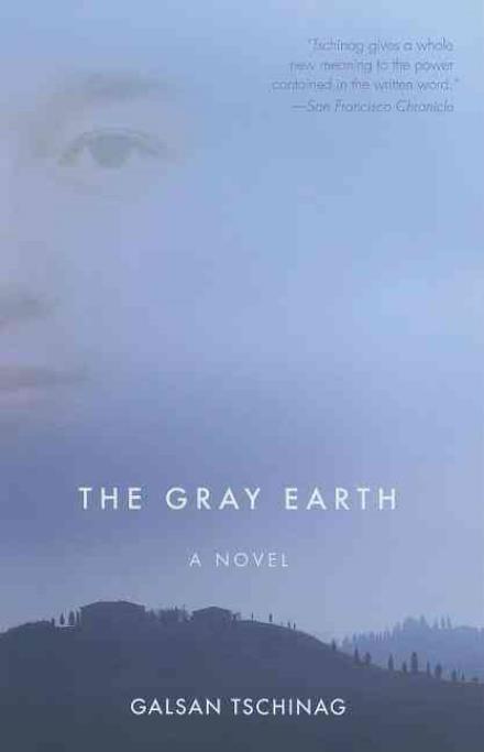 Cover for Galsan Tschinag · The Gray Earth (Hardcover Book) [1st edition] (2010)