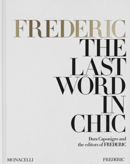 FREDERIC: The Last Word in Chic - Dara Caponigro - Livres - Monacelli Press - 9781580936651 - 12 septembre 2024
