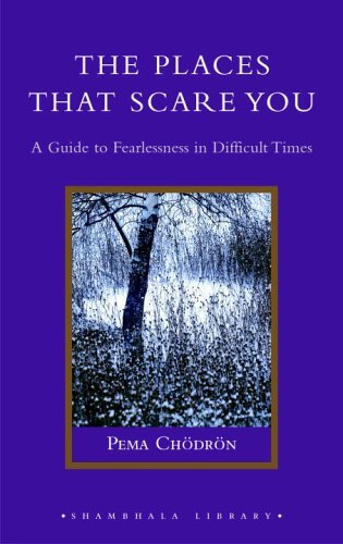 Cover for Pema Chodron · The Places That Scare You: a Guide to Fearlessness in Difficult Times (Shambhala Library) (Hardcover Book) (2005)
