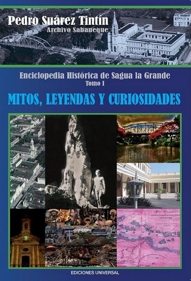 Enciclopedia Historica De Sagua La Grande - Pedro Suarez Tintin - Books - EDICIONES UNIVERSAL - 9781593880651 - June 25, 2014