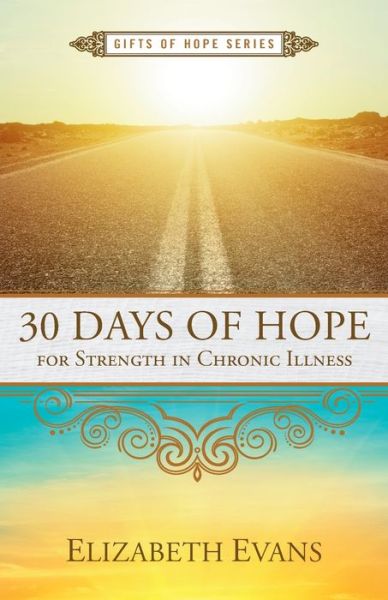 Cover for Elizabeth Evans · 30 Days of Hope for Strength in Chronic Illness - Gifts of Hope (Taschenbuch) (2016)