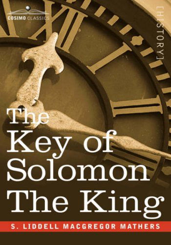 Cover for S. Liddell Macgregor Mathers · The Key of Solomon the King: (Clavicula Salomonis) (Hardcover Book) [Reprint edition] (2007)