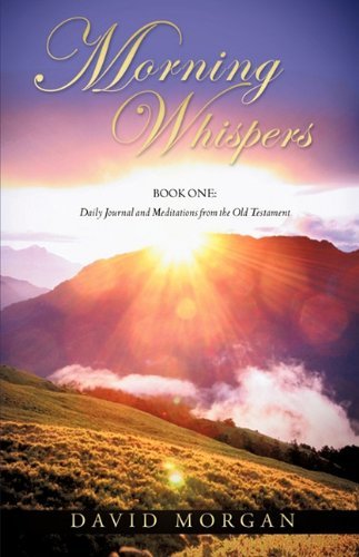 Morning Whispers - David Morgan - Livros - Xulon Press - 9781609570651 - 28 de abril de 2010