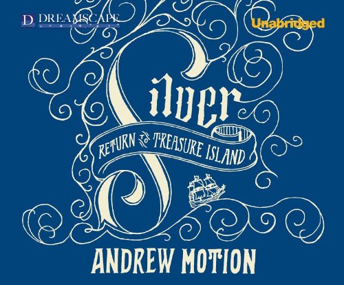 Cover for Andrew Motion · Silver: Return to Treasure Island (Audiobook (CD)) [Unabridged edition] (2012)