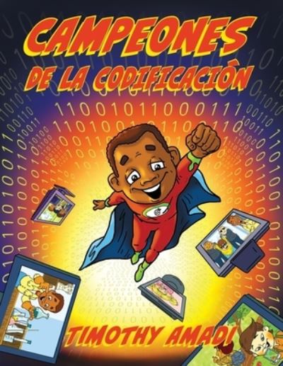 Campeones de la CodificacioÌn - Timothy Amadi - Libros - Torchflame Books - 9781611533651 - 29 de octubre de 2019