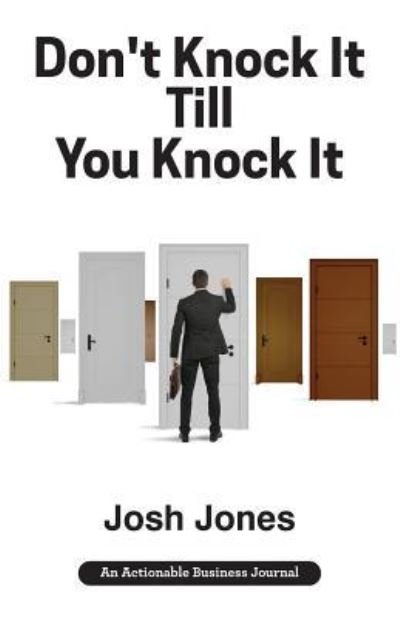 Cover for Josh Jones · Don't Knock It Till You Knock It : Live the Life You Want with Door-to-Door  Sales (Pocketbok) (2018)